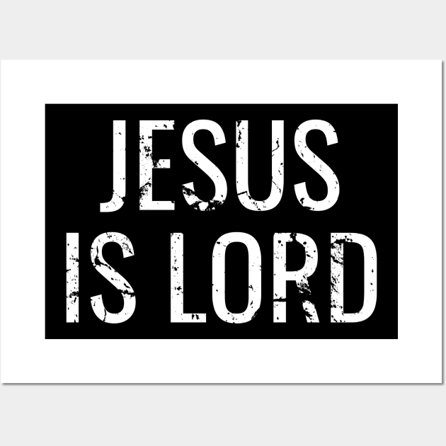 Jesus Is Lord - Christian Quotes Wall Art by ChristianShirtsStudios